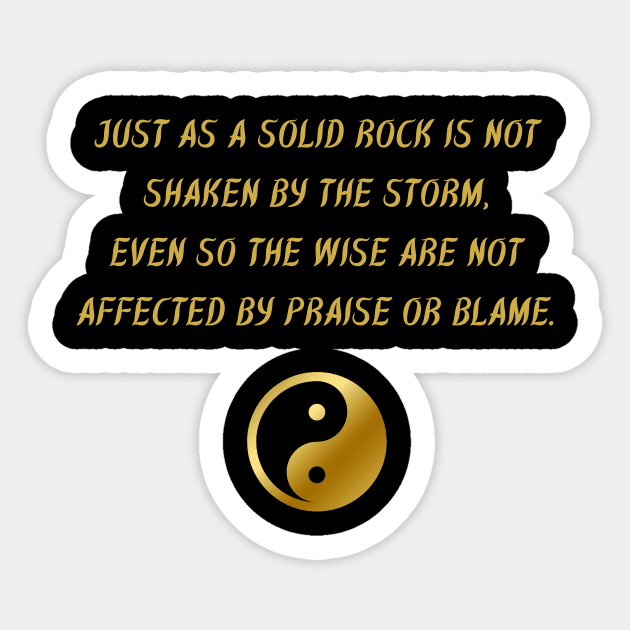 Just As A Solid Rock Is Not Shaken By The Storm, Even So The Wise Are Not Affected By Praise Or Blame. Sticker by BuddhaWay